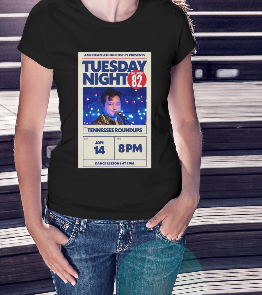 American Legion Post 82 Presents Tuesday Night Inglewood Feat Tennessee Roundups Jan 14 8PM Dance Lessons At 7PM T-Shirt