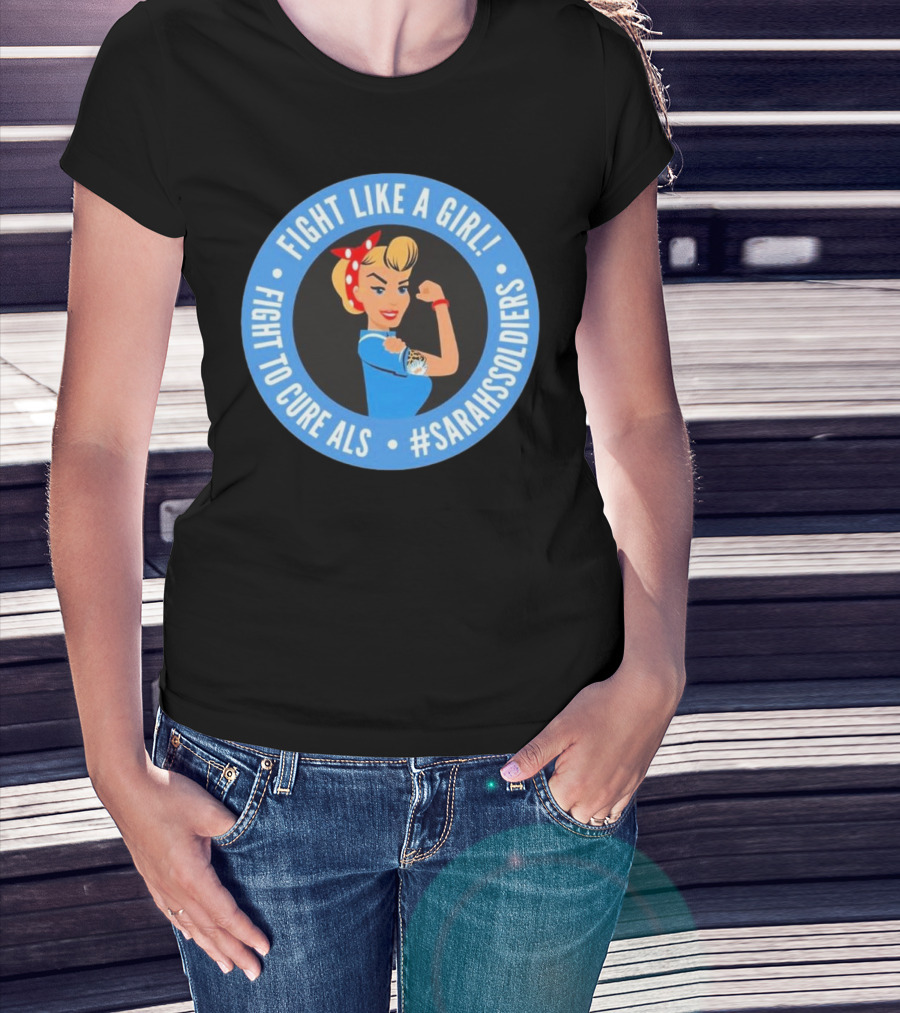 Fight Like A Girl Matt Quatraro Fight To Cure ALS #SarahsSoldiers T-Shirt