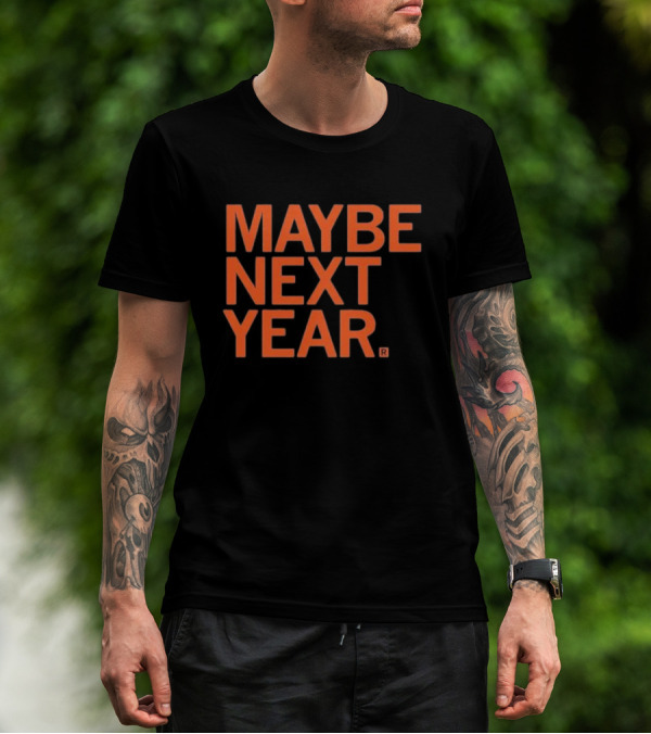 MAYBE NEXT YEAR Orange Bold Text T-Shirt