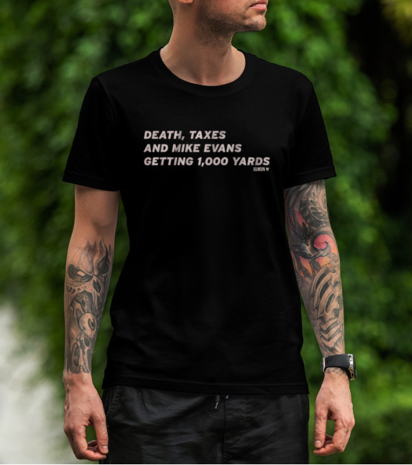 Death Taxes And Mike Evans Getting 1000 Yards T-Shirt