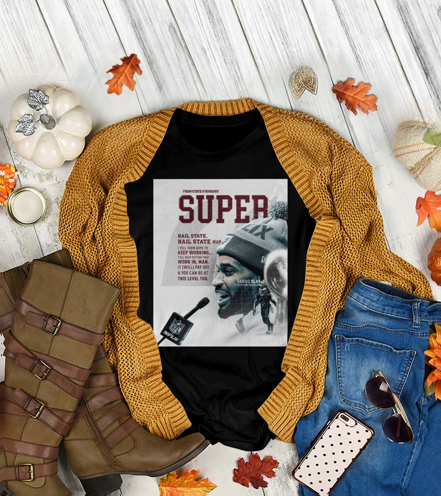 Super Hail State Darius Slay Keep Working Mississippi State Bulldogs Football NFL T-Shirt