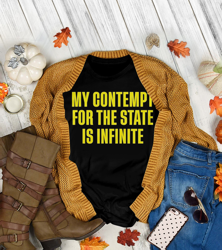 My Contempt For The State Is Infinite Bold Yellow Text on Black T-Shirt