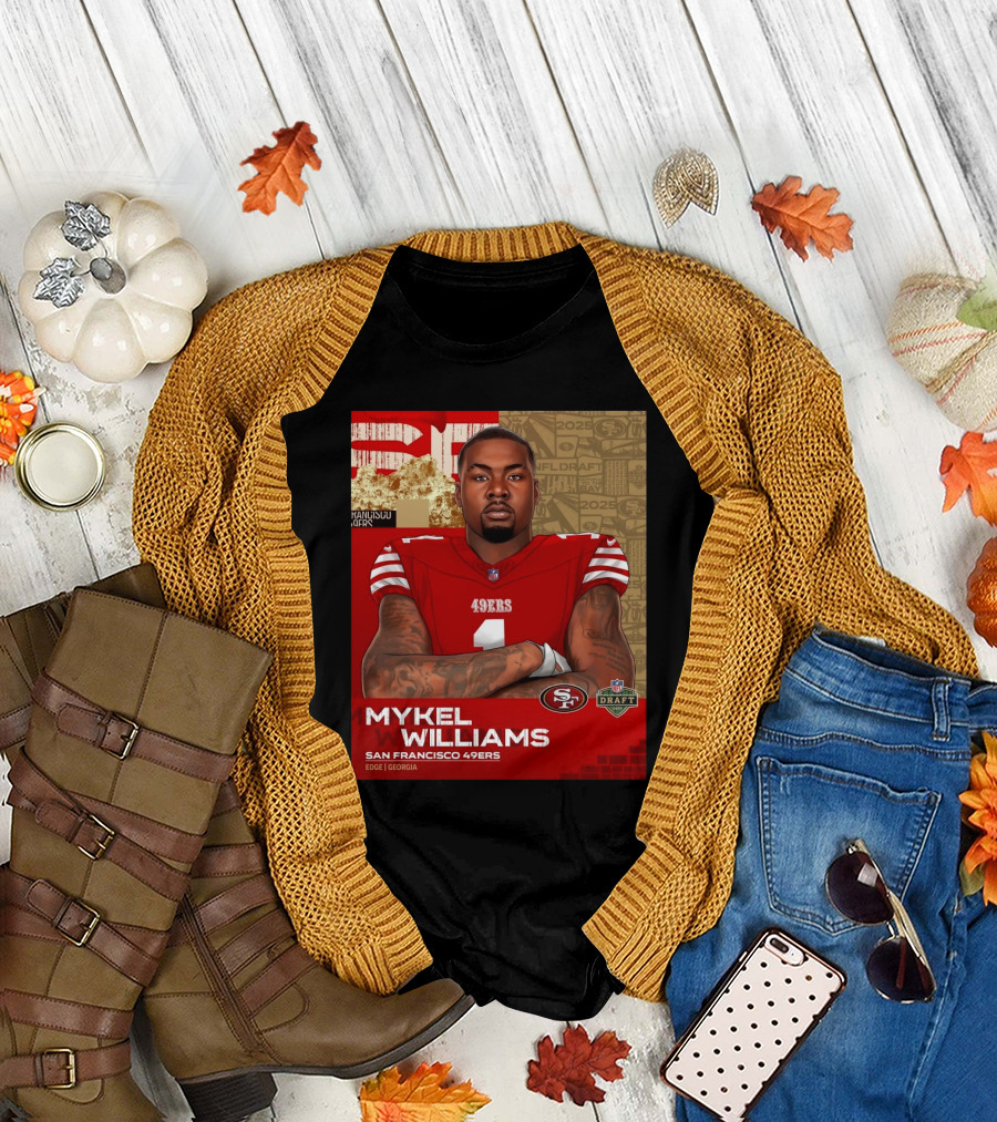 MYKEL WILLIAMS SAN FRANCISCO 49ERS EDGE GEORGIA NFL DRAFT 2025 T-Shirt