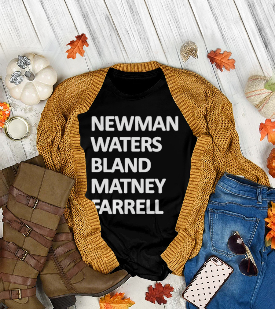Newman Waters Bland Matney Farrell Names List T-Shirt