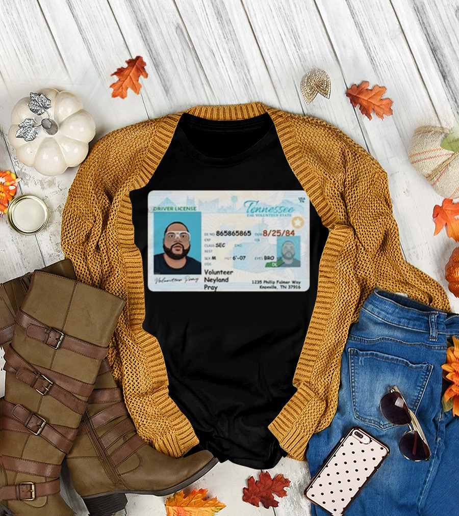 Neyland Volunteer Pray Driver License Tennessee The Volunteer State Mock ID T-Shirt