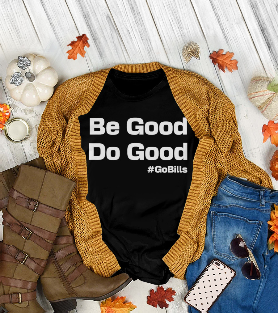 Be Good Do Good Josh Allen MVP #GoBills Buffalo Bills Fan Apparel T-Shirt