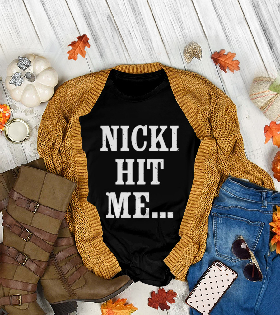 Nicki Hit Me Bold Statement Text Fashion Apparel T-Shirt