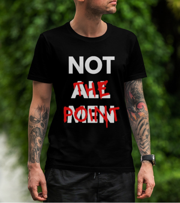 Not All Men Not The Point Bold Red Emphasis T-Shirt