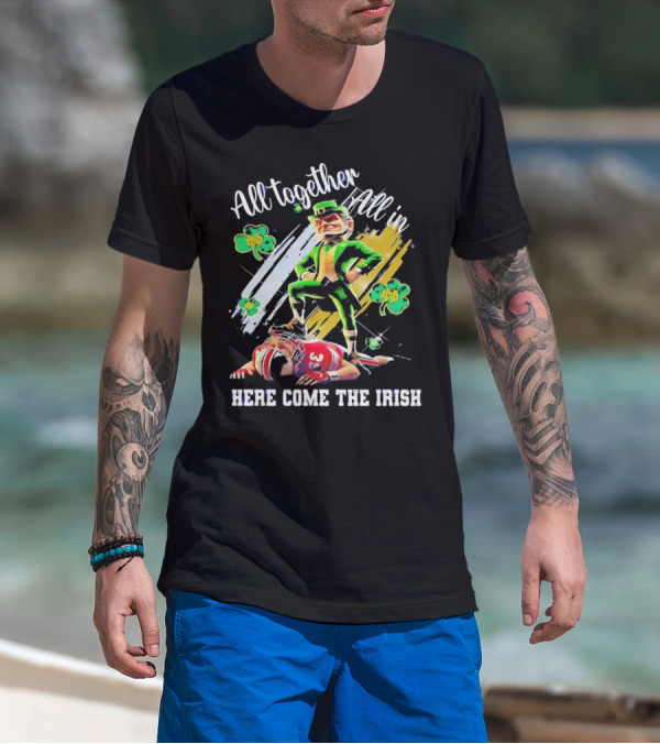 All Together All In Here Come The Irish Notre Dame Fighting Irish Mascot T-Shirt