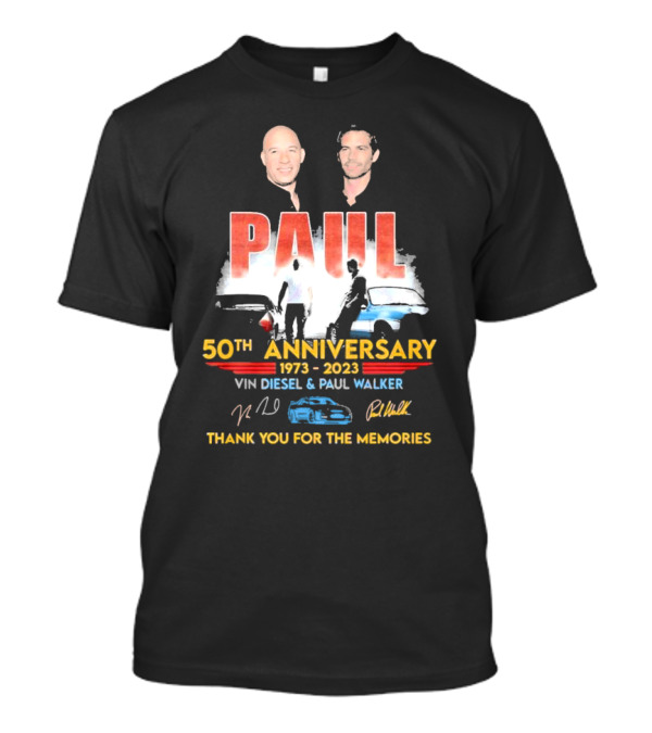 Paul 50th Anniversary 1973 2023 Vin Diesel Paul Walker Thank You For The Memories T-Shirt