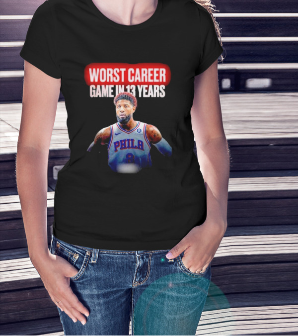 Paul George Philadelphia Worst Career Game In 13 Years T-Shirt