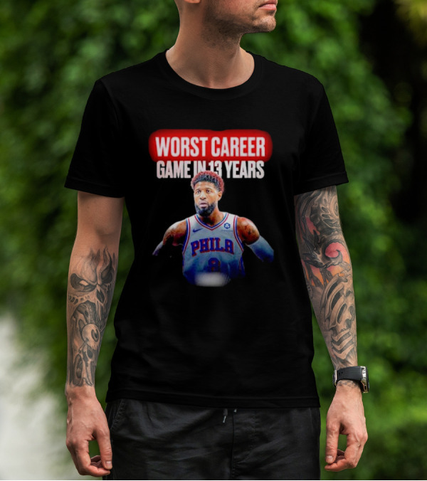 Paul George Philadelphia Worst Career Game In 13 Years T-Shirt
