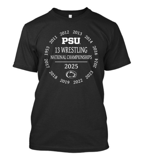 PSU 13 Wrestling National Championships 2025 With Historical Champion Years T-Shirt