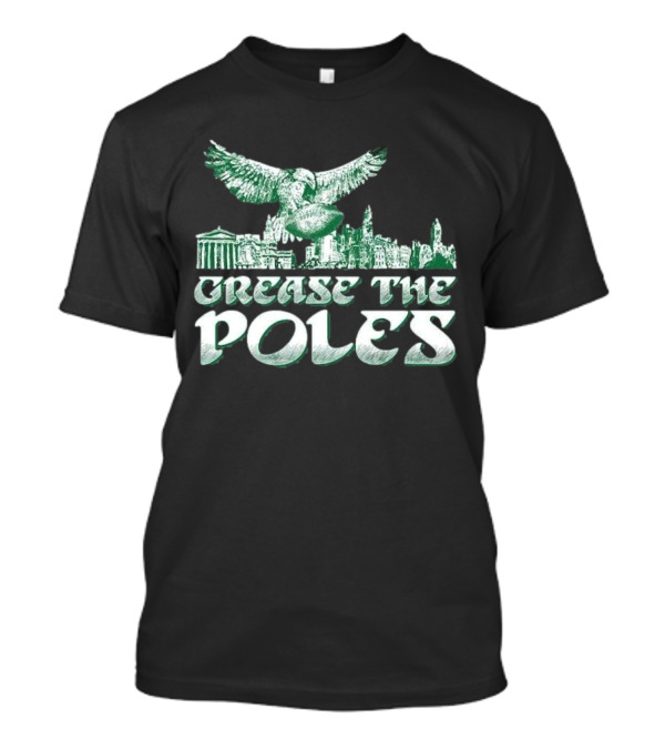 Philadelphia Eagles Grease The Poles Skyline Eagle Football T-Shirt