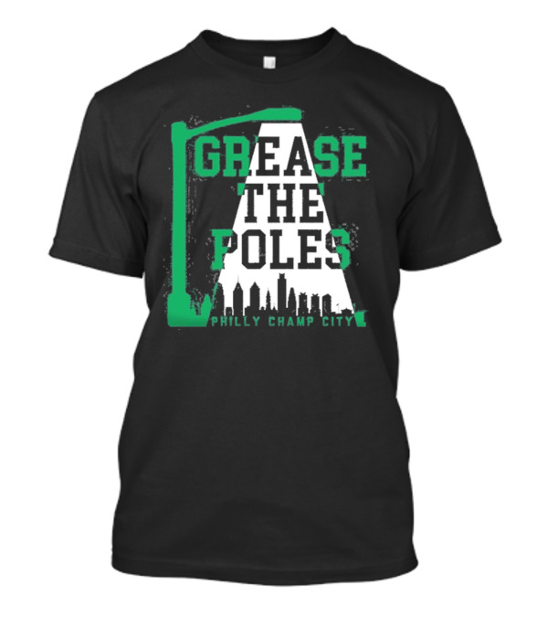 Philadelphia Eagles Grease The Poles Philly Champ City Skyline Streetlamp T-Shirt