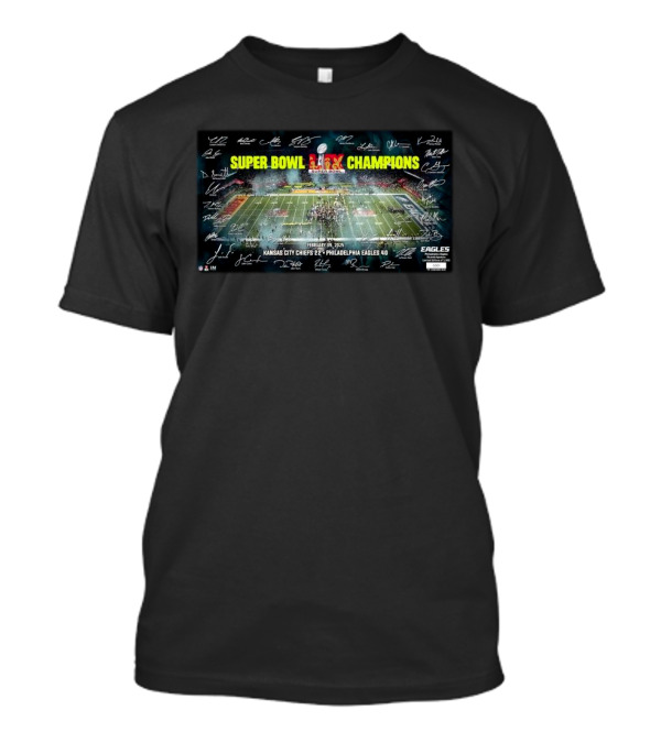 Super Bowl LIX Champions Philadelphia Eagles Signatures Kansas City Chiefs 22-40 February 09 2025 T-Shirt