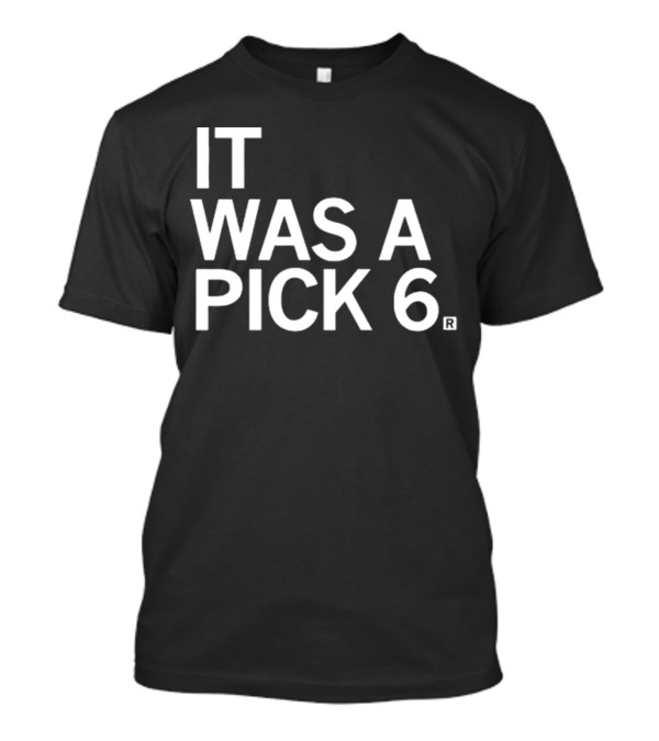 Philadelphia Eagles It Was A Pick 6 T-Shirt
