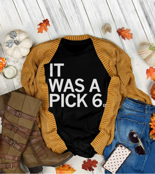 Philadelphia Eagles It Was A Pick 6 T-Shirt