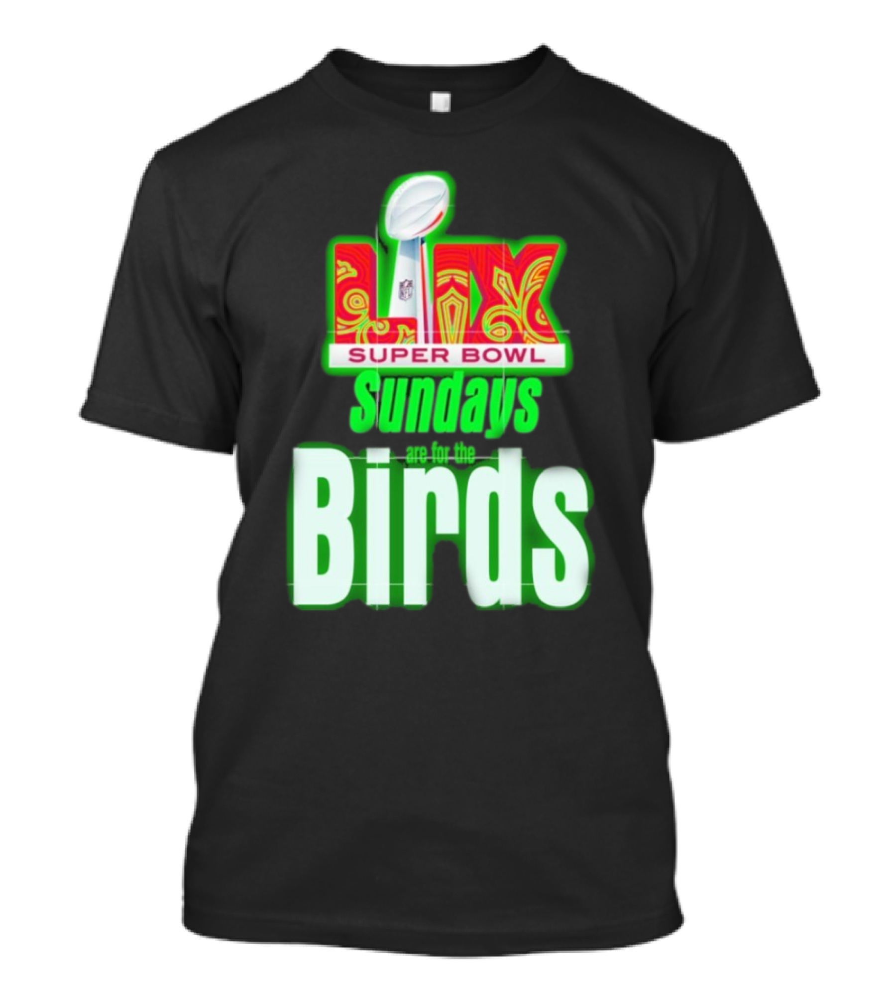 Philadelphia Eagles Super Bowl LIX Sundays Are For The Birds T-Shirt