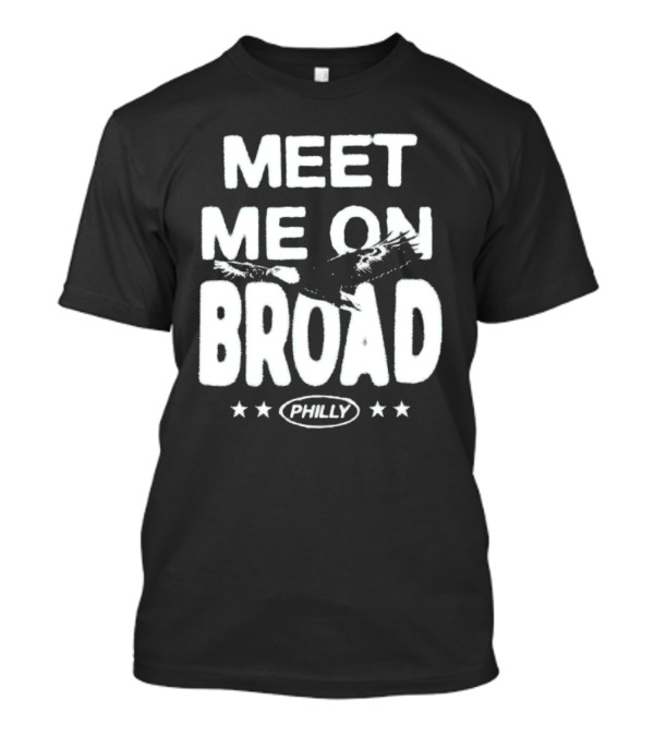 Meet Me On Broad Philly Stars Eagles 2025 T-Shirt