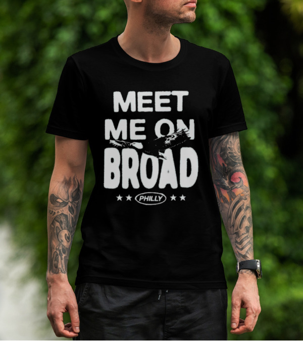 Meet Me On Broad Philly Stars Eagles 2025 T-Shirt