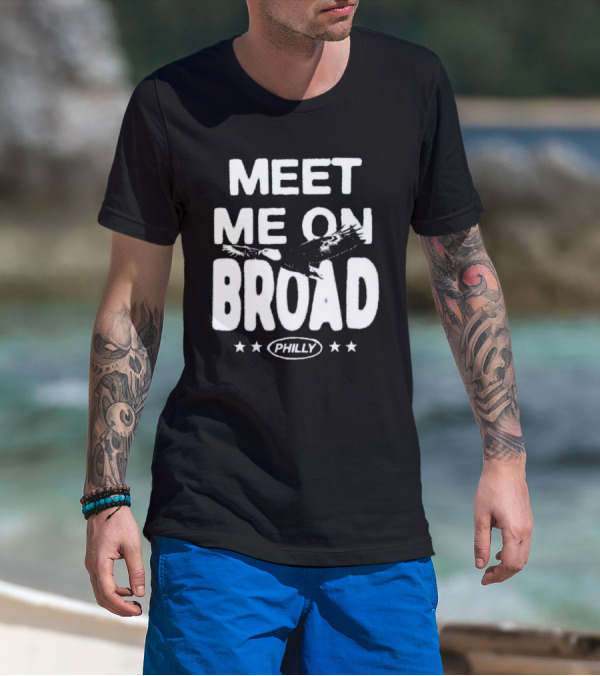 Meet Me On Broad Philly Stars Eagles 2025 T-Shirt