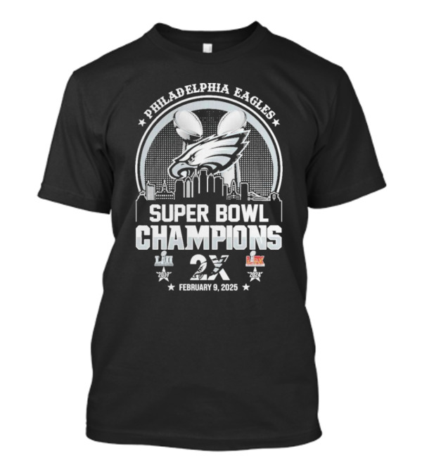 Philadelphia Eagles Super Bowl Champions Skyline 2X February 9 2025 T-Shirt