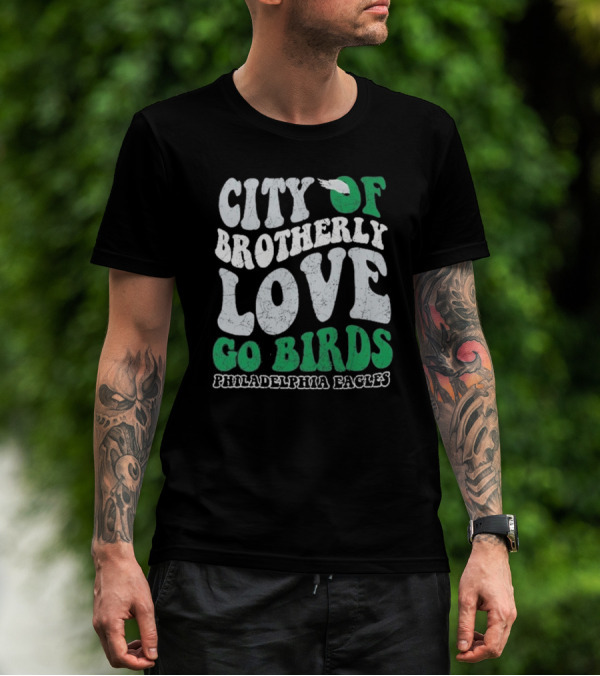City Of Brotherly Love Philadelphia Eagles Go Birds T-Shirt