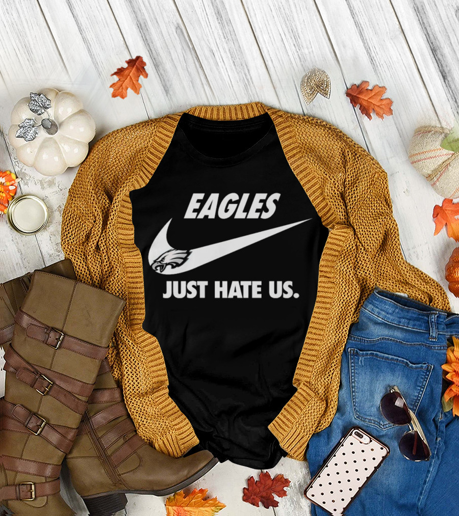 Eagles Just Hate Us Nike Philadelphia T-Shirt