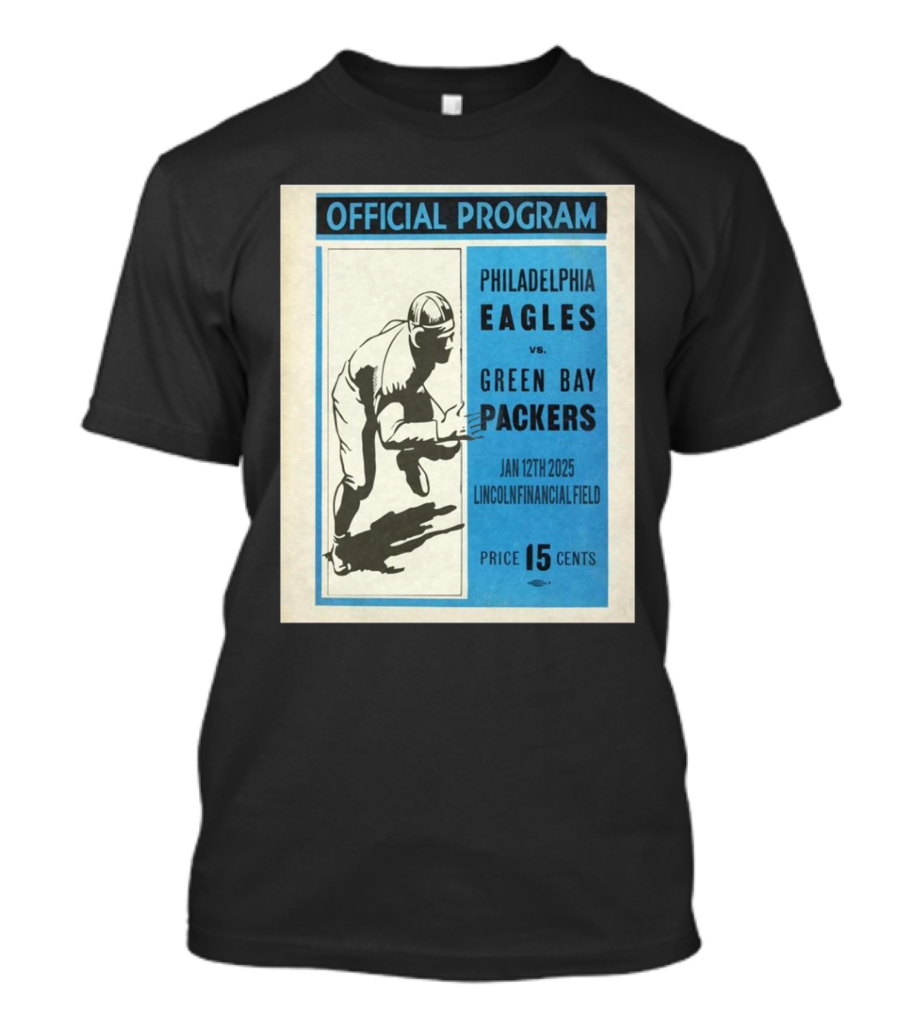 OFFICIAL PROGRAM PHILADELPHIA EAGLES VS GREEN BAY PACKERS JAN 12TH 2025 LINCOLN FINANCIAL FIELD PRICE 15 CENTS T-Shirt