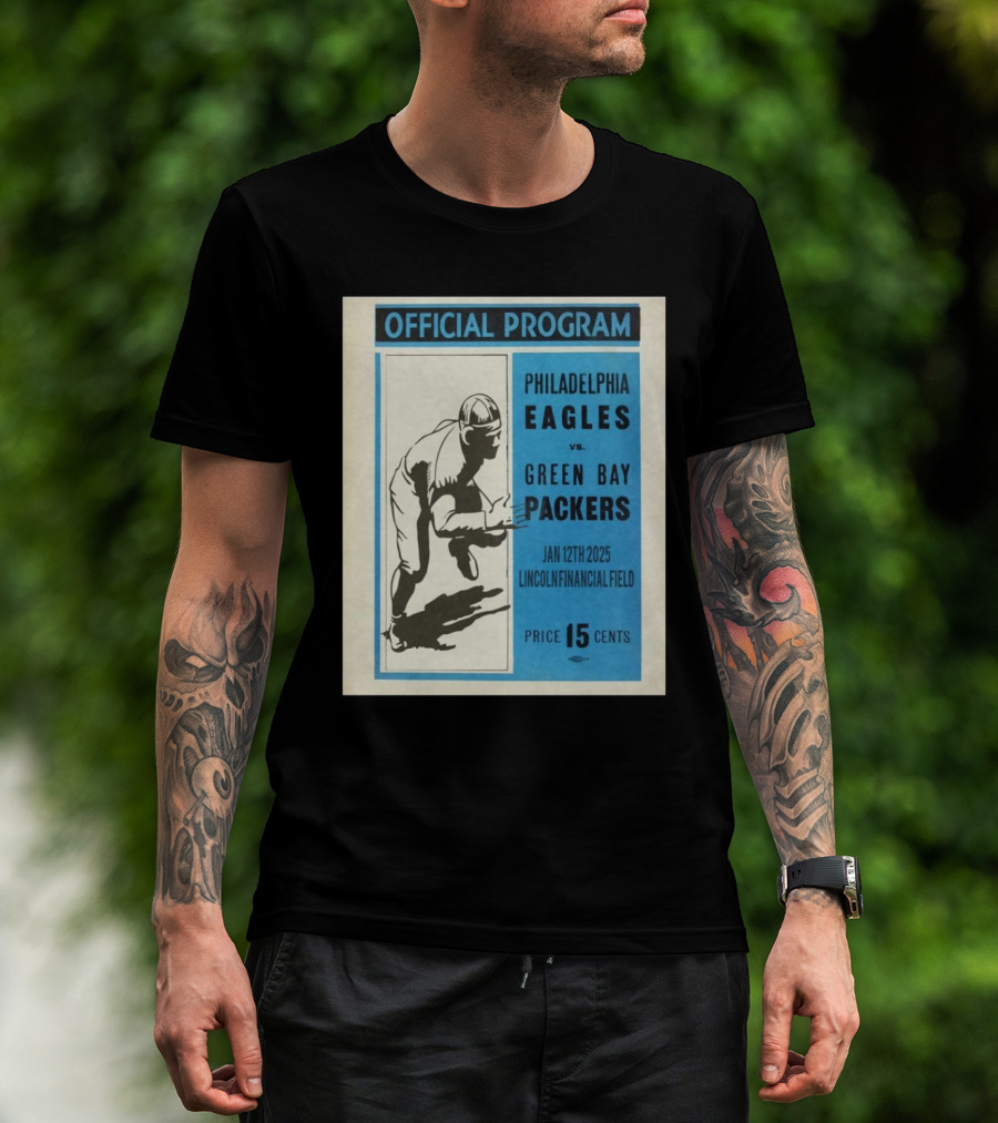 OFFICIAL PROGRAM PHILADELPHIA EAGLES VS GREEN BAY PACKERS JAN 12TH 2025 LINCOLN FINANCIAL FIELD PRICE 15 CENTS T-Shirt