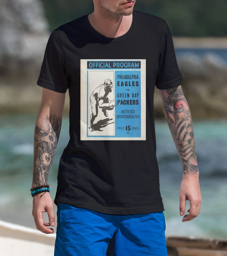 OFFICIAL PROGRAM PHILADELPHIA EAGLES VS GREEN BAY PACKERS JAN 12TH 2025 LINCOLN FINANCIAL FIELD PRICE 15 CENTS T-Shirt