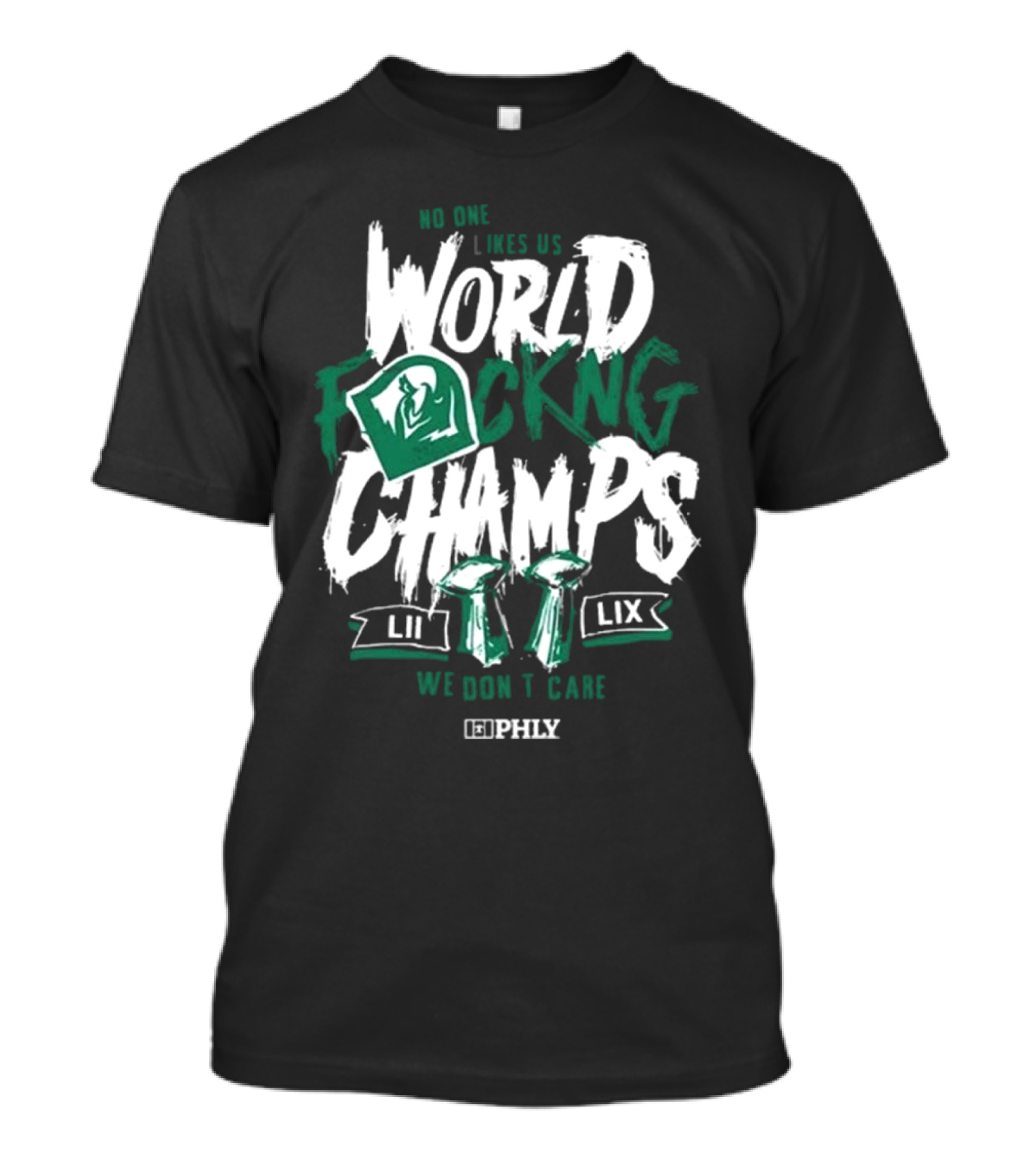 Philadelphia Eagles No One Likes Us World Champs LII LIX We Don't Care T-Shirt
