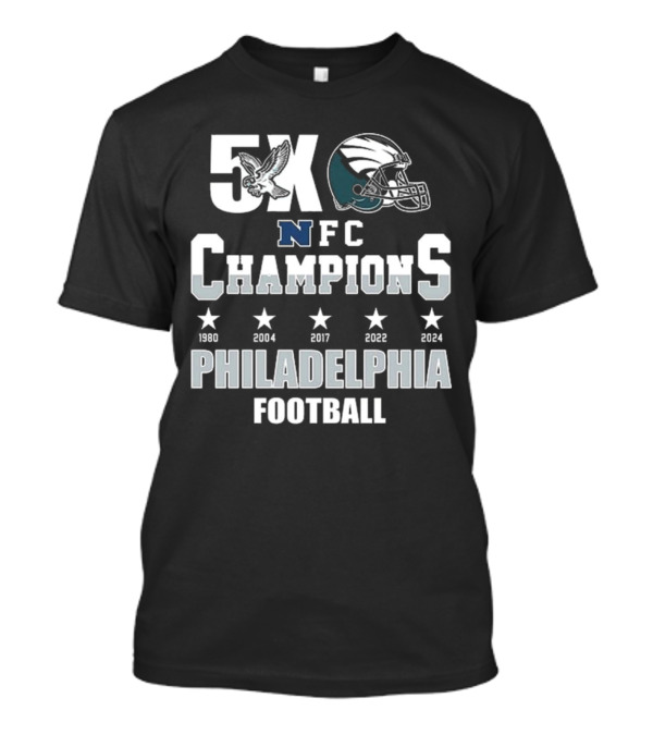 Philadelphia Football 5X NFC Champions 1980 2004 2017 2022 2024 T-Shirt