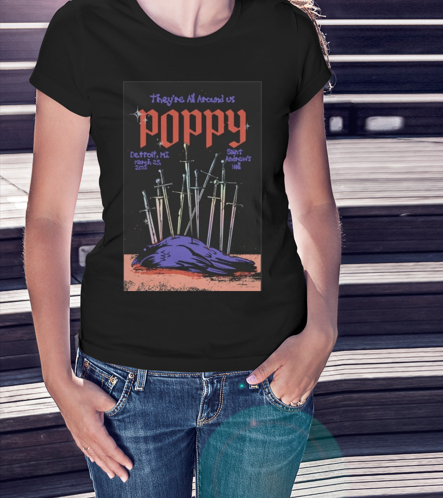They're All Around Us Poppy Detroit MI March 25 2025 Saint Andrew’s Hall T-Shirt