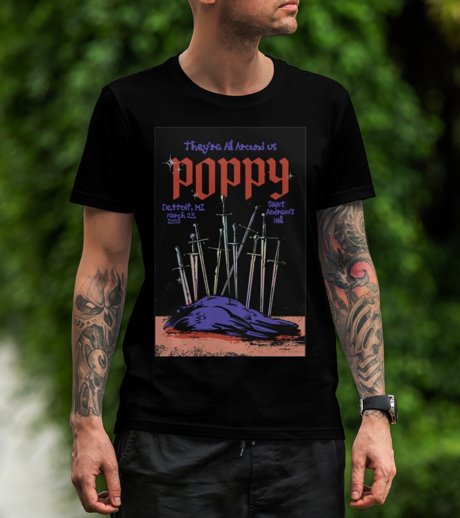 They're All Around Us Poppy Detroit MI March 25 2025 Saint Andrew’s Hall T-Shirt