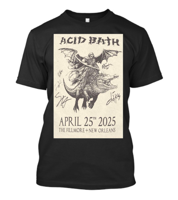 Acid Bath The Fillmore New Orleans April 25th 2025 Signed With Rider On Alligator And Bat Wings T-Shirt