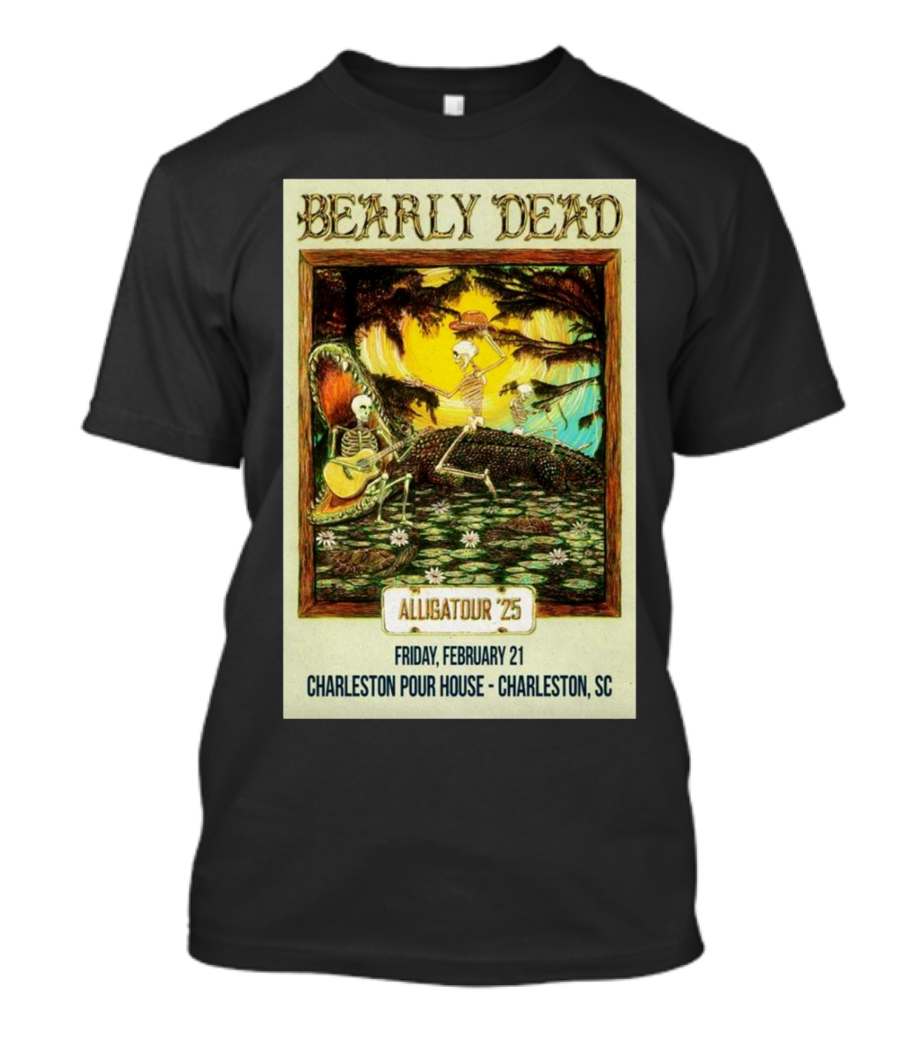Bearly Dead Alligatour '25 Friday February 21 Charleston Pour House Charleston SC T-Shirt