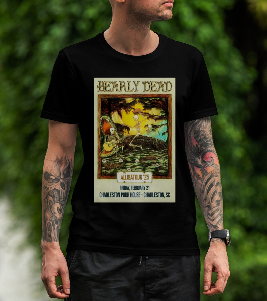 Bearly Dead Alligatour '25 Friday February 21 Charleston Pour House Charleston SC T-Shirt
