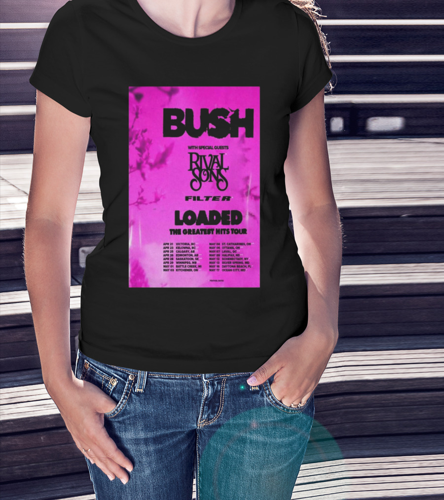 Bush Loaded The Greatest Hits Tour 2025 With Special Guests Rival Sons Filter Apr 21 Victoria BC Apr 23 Kelowna BC Apr 25 Calgary AB T-Shirt
