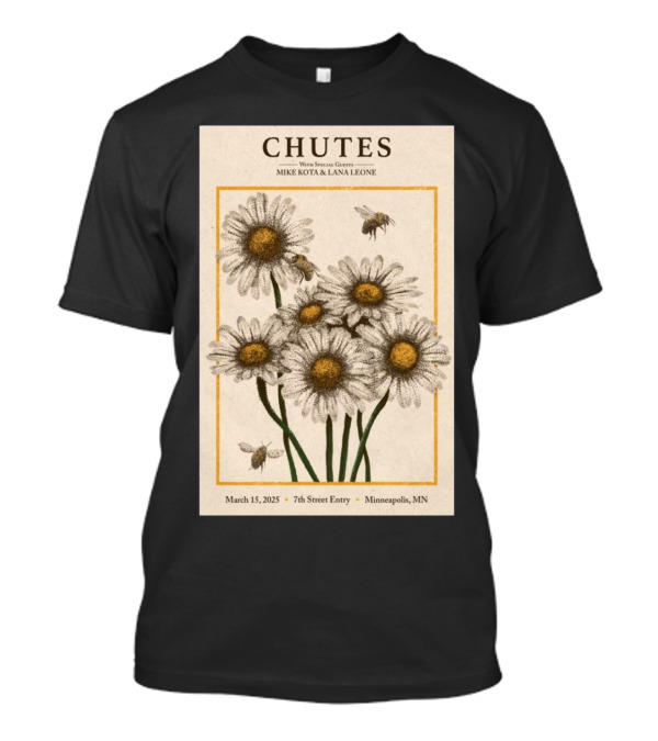 Chutes Tour With Special Guests Mike Kota And Lana Leone March 15 2025 7th Street Entry Minneapolis MN Event Flowers And Bees T-Shirt