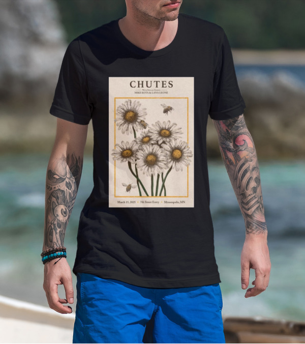 Chutes Tour With Special Guests Mike Kota And Lana Leone March 15 2025 7th Street Entry Minneapolis MN Event Flowers And Bees T-Shirt