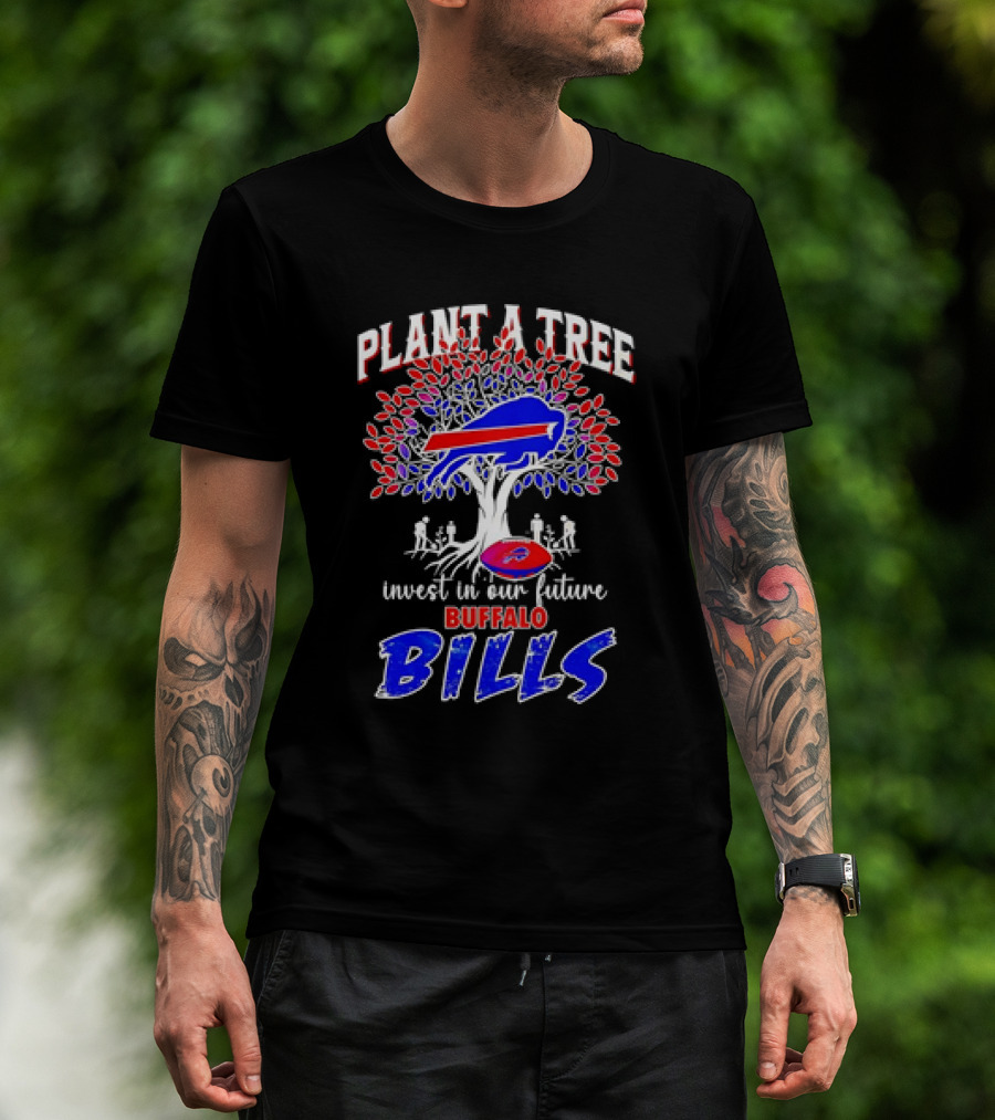 Plant A Tree Invest In Our Future Buffalo Bills T-Shirt