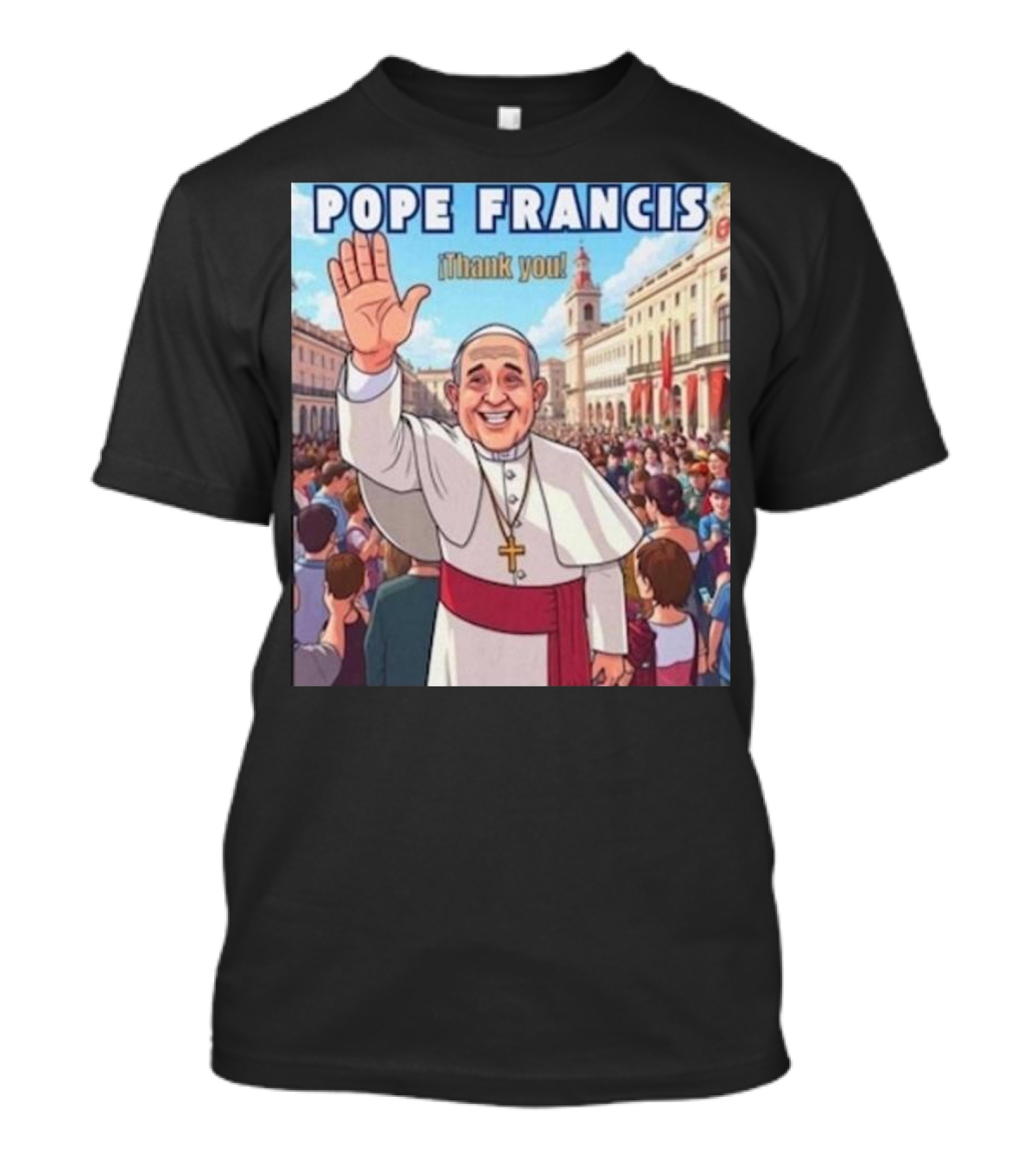 Pope Francis Thank You Crowded City Scene T-Shirt