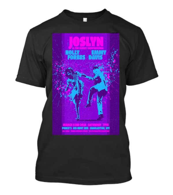 Joslyn & The Sweet Compression Holly Forbes Emmy Davis Live At Pumzi’s Charleston WV March 22 2025 T-Shirt