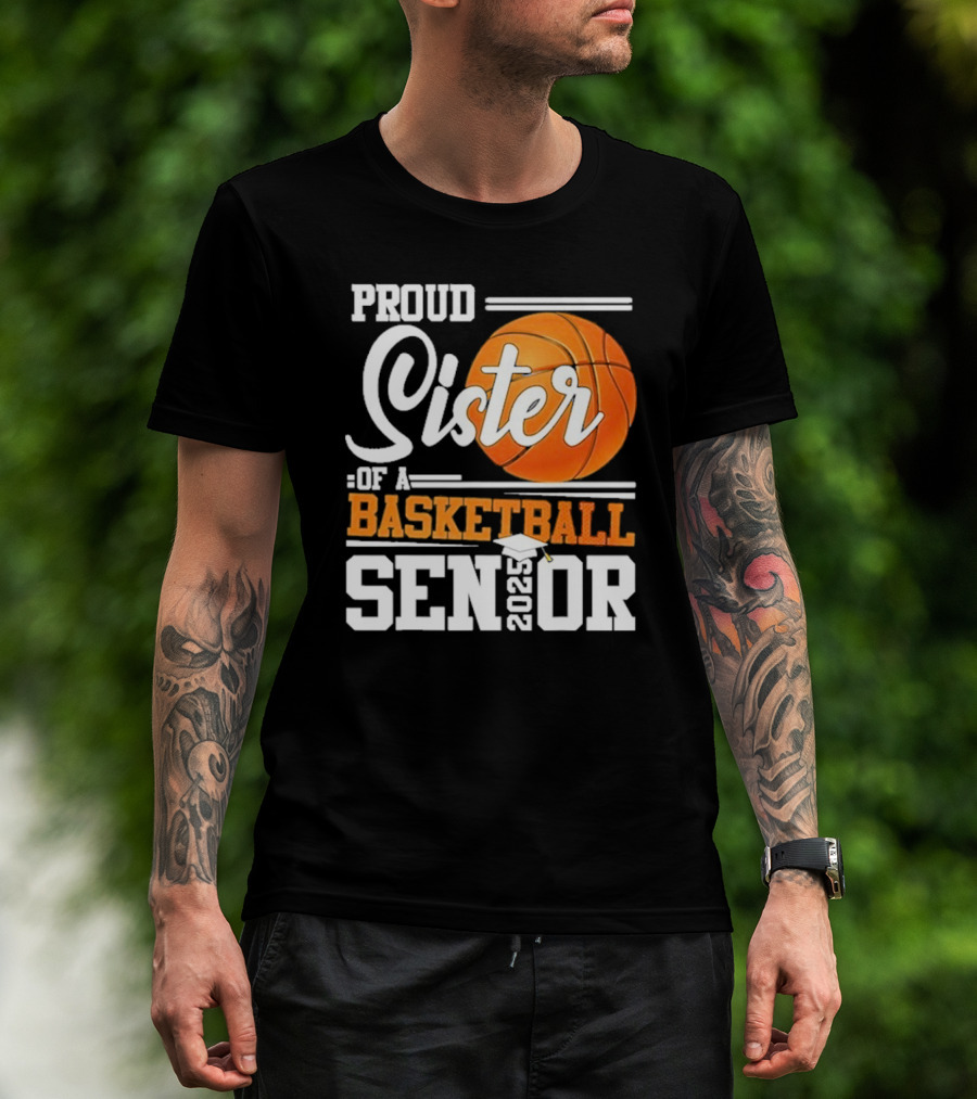Proud Sister Of A Basketball Senior 2025 T-Shirt