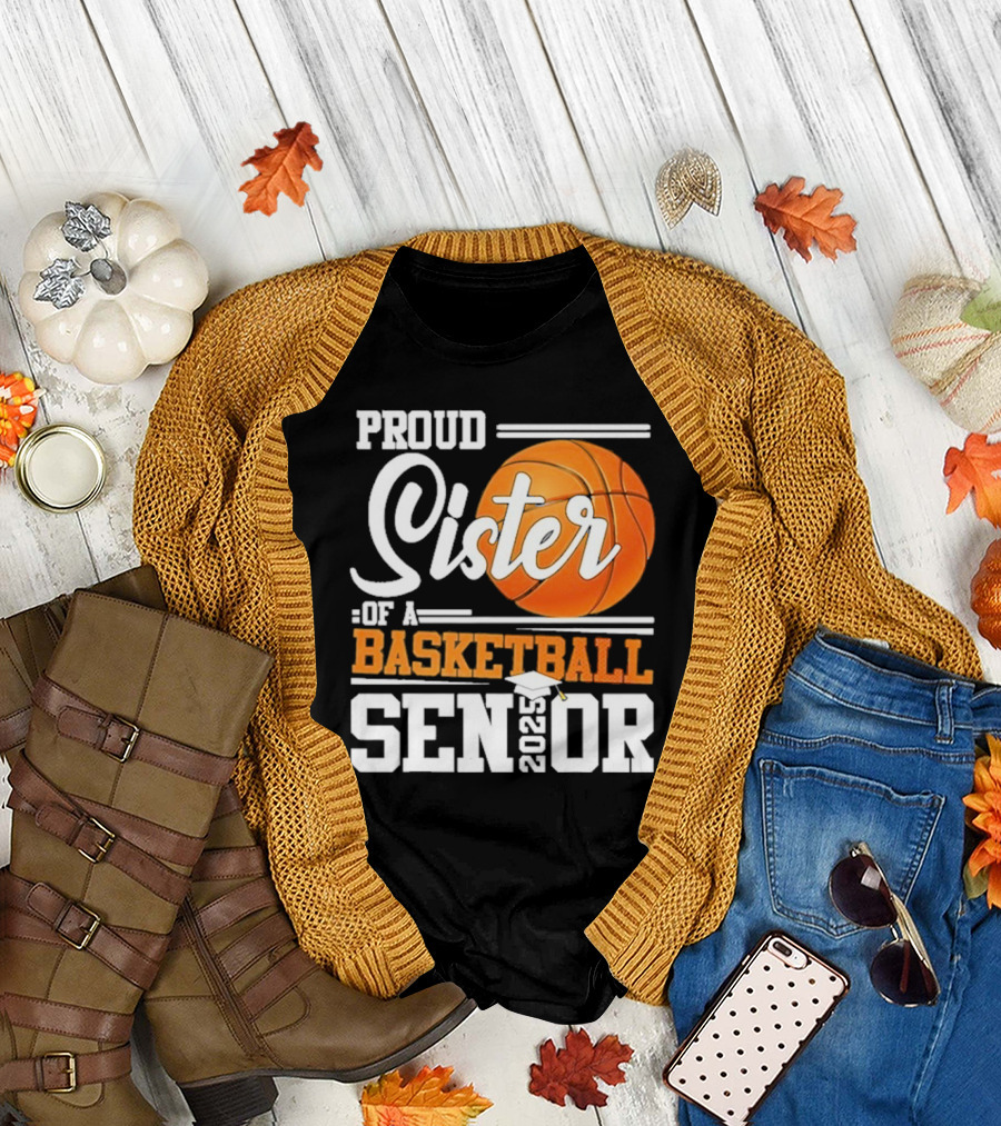 Proud Sister Of A Basketball Senior 2025 T-Shirt