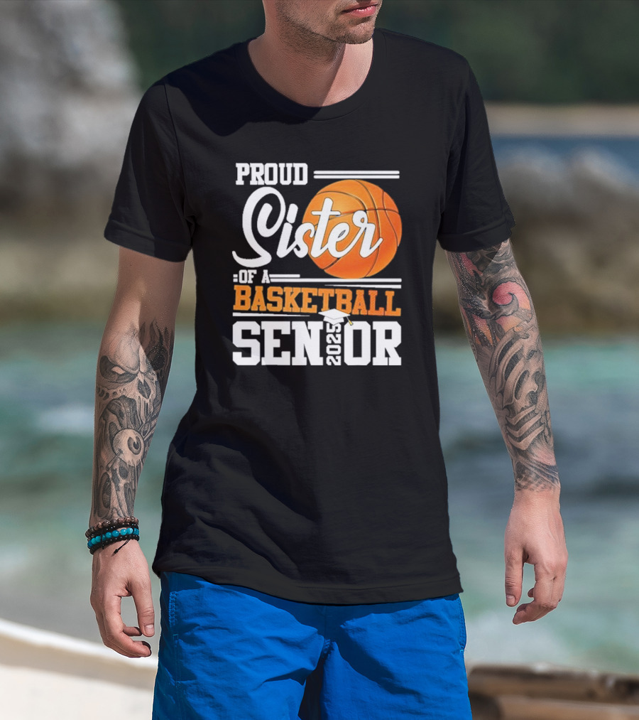 Proud Sister Of A Basketball Senior 2025 T-Shirt