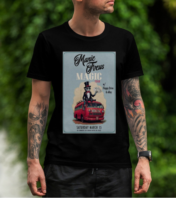 Manic Focus Magic Tour With Floppy Drive And ERoy Saturday March 15 2025 The Pyramid Scheme Grand Rapids MI T-Shirt