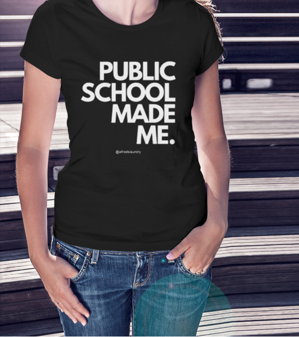 Public School Made Me @hustleandco T-Shirt